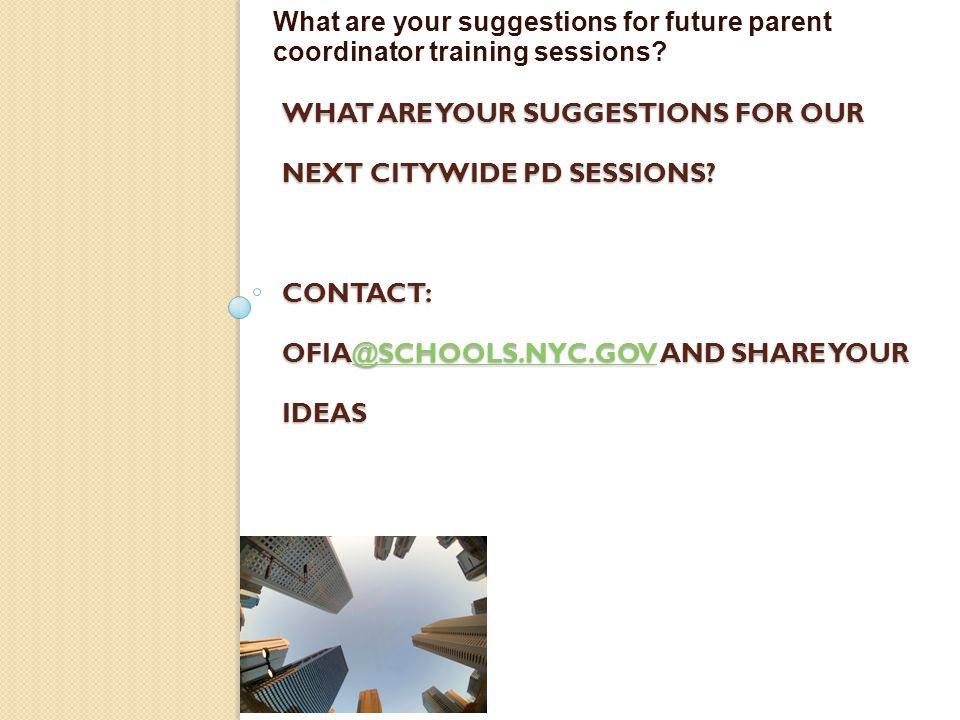 WHAT ARE YOUR SUGGESTIONS FOR OUR NEXT CITYWIDE PD SESSIONS.
