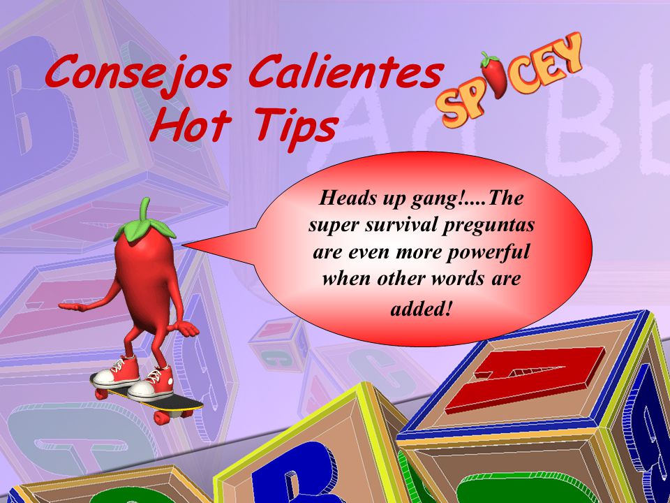 Consejos Calientes Hot Tips Heads up gang!....The super survival preguntas are even more powerful when other words are added!