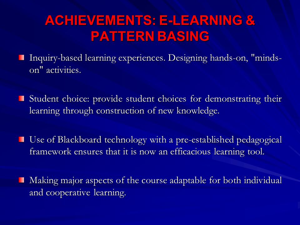ACHIEVEMENTS: E-LEARNING & PATTERN BASING Inquiry-based learning experiences.