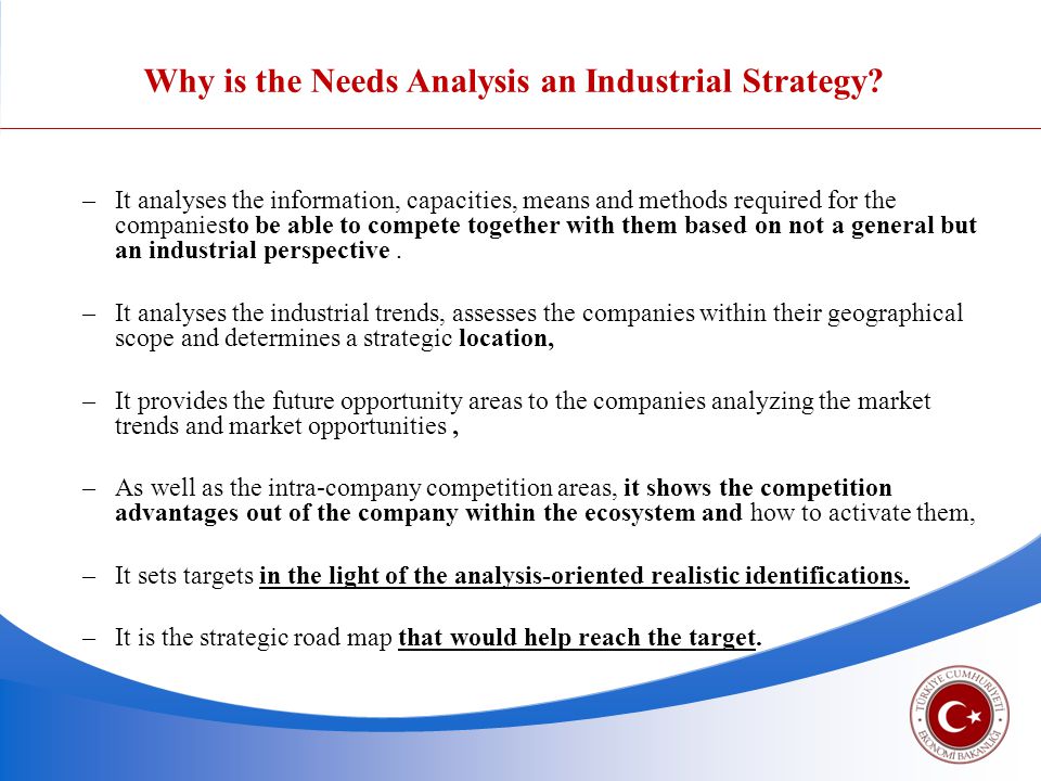 Why is the Needs Analysis an Industrial Strategy.