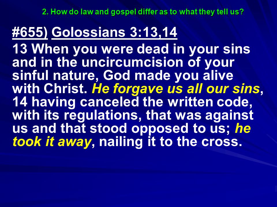 2. How do law and gospel differ as to what they tell us.