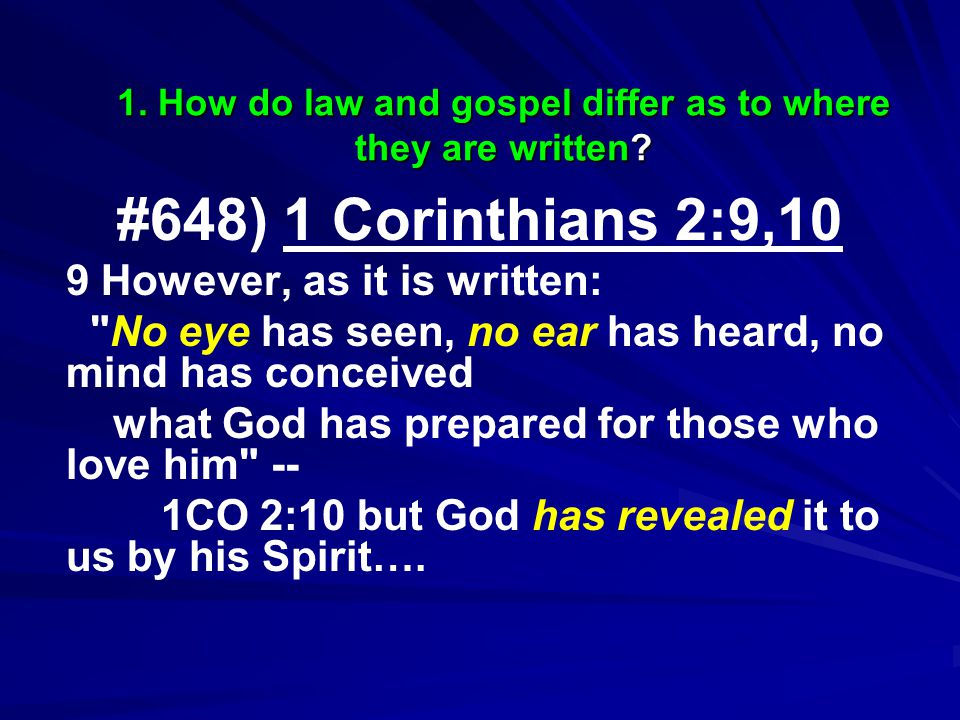 1. How do law and gospel differ as to where they are written.