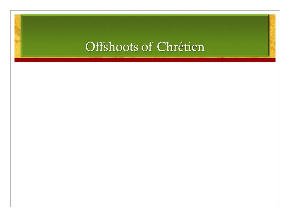 Offshoots of Chrétien