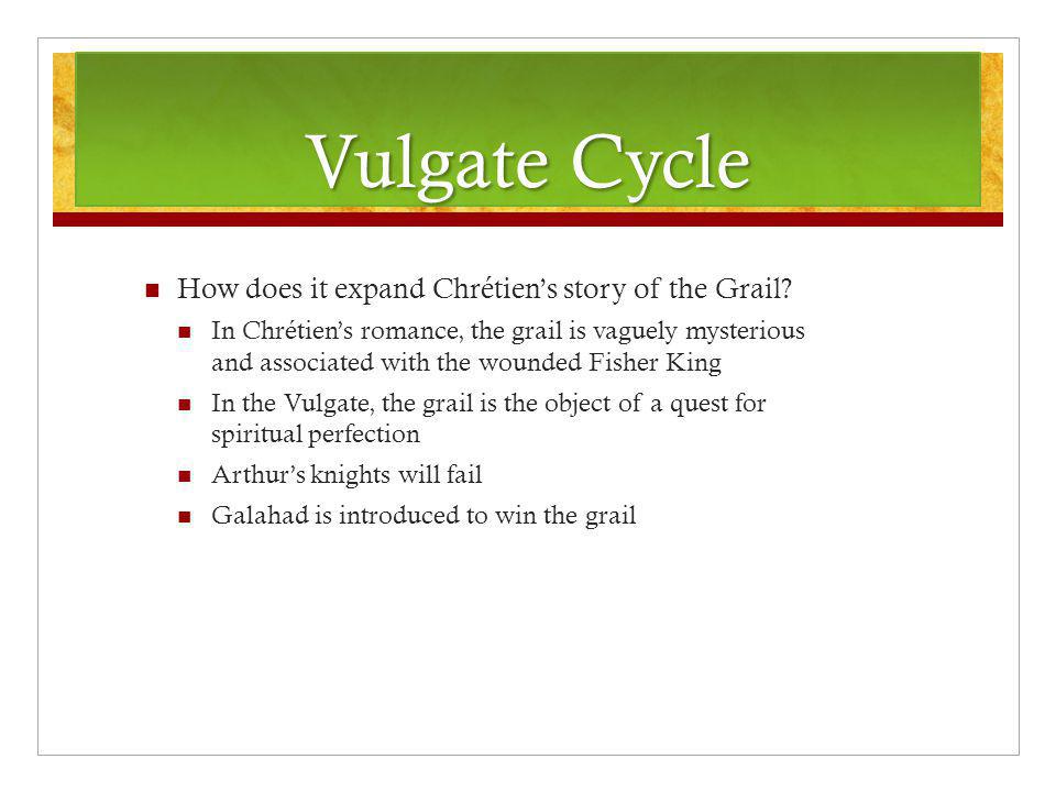 Vulgate Cycle How does it expand Chrétien’s story of the Grail.
