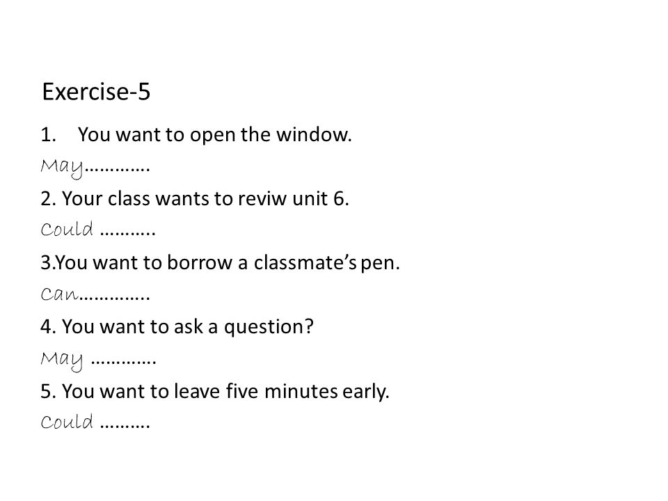 Exercise-5 1.You want to open the window. May ………….