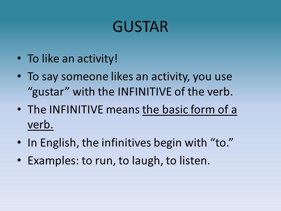 GUSTAR To like an activity.