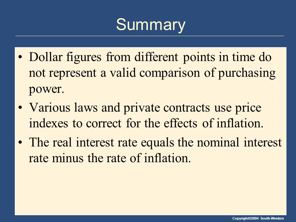 Copyright©2004 South-Western Summary Dollar figures from different points in time do not represent a valid comparison of purchasing power.