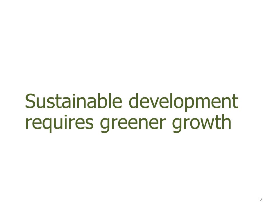 Sustainable development requires greener growth 2