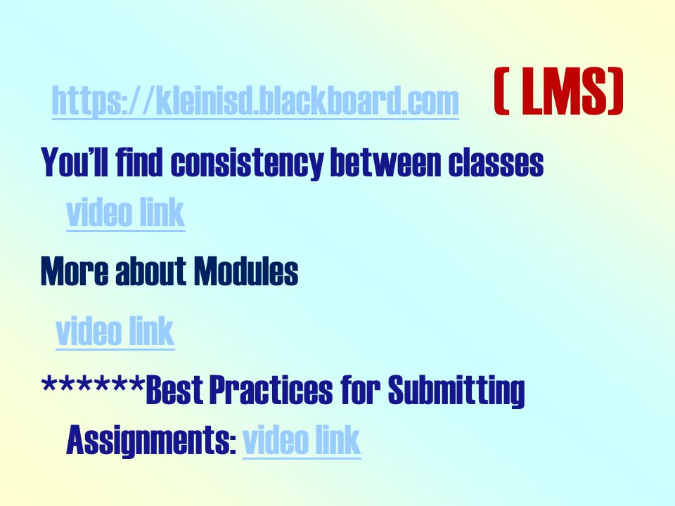 ( LMS) You’ll find consistency between classes video link video link More about Modules video link ******Best Practices for Submitting Assignments: video linkvideo link