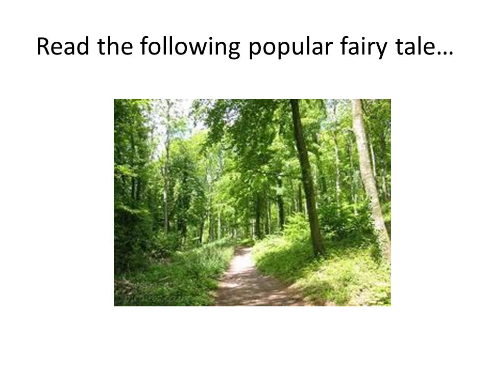 Read the following popular fairy tale…