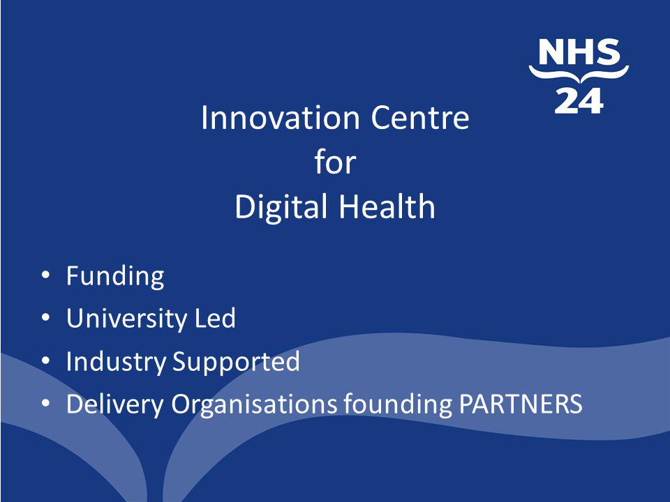 Innovation Centre for Digital Health Funding University Led Industry Supported Delivery Organisations founding PARTNERS