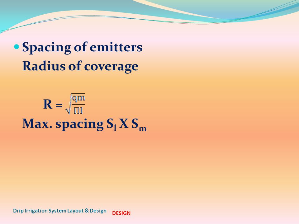 Spacing of emitters Radius of coverage R = Max.
