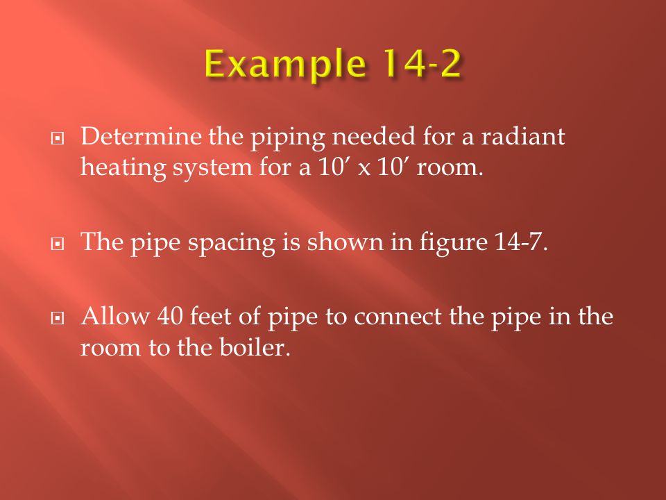  Determine the piping needed for a radiant heating system for a 10’ x 10’ room.