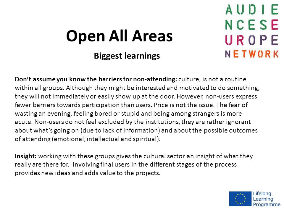 Open All Areas Biggest learnings Don’t assume you know the barriers for non-attending: culture, is not a routine within all groups.