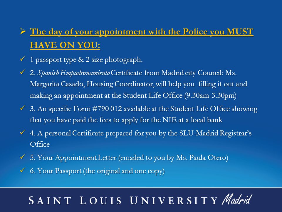  The day of your appointment with the Police you MUST HAVE ON YOU: 1 passport type & 2 size photograph.