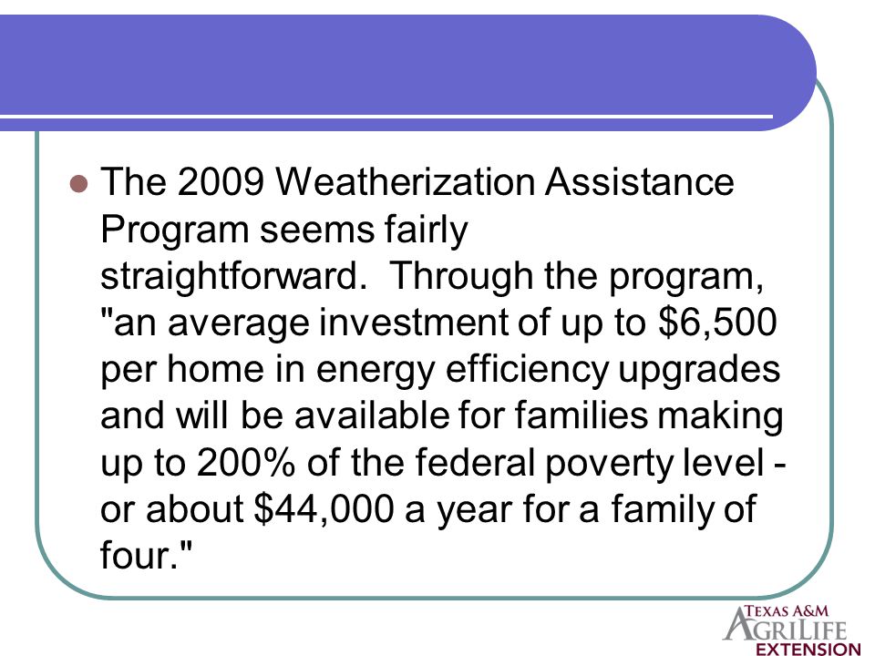 The 2009 Weatherization Assistance Program seems fairly straightforward.