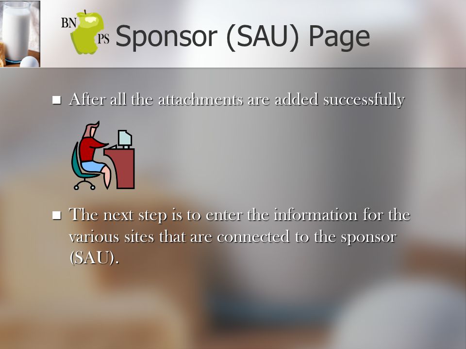 Sponsor (SAU) Page After all the attachments are added successfully After all the attachments are added successfully The next step is to enter the information for the various sites that are connected to the sponsor (SAU).