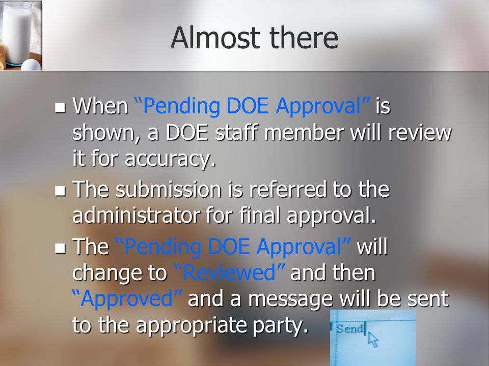 Almost there When is shown, a DOE staff member will review it for accuracy.