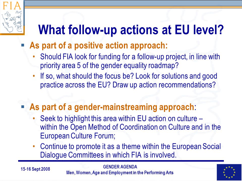 15-16 Sept 2008 GENDER AGENDA Men, Women, Age and Employment in the Performing Arts What follow-up actions at EU level.