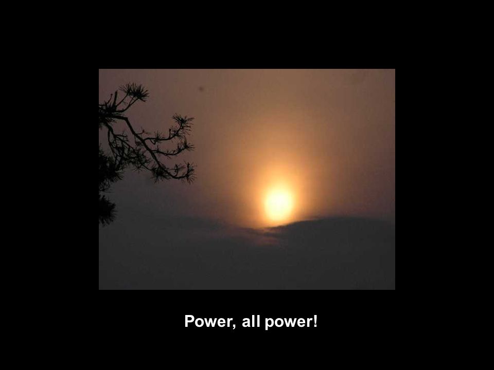Power, all power!