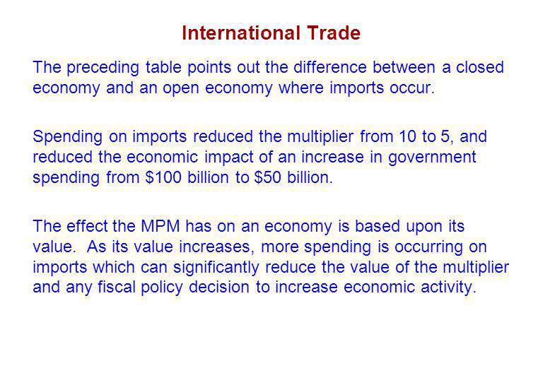 International Trade The preceding table points out the difference between a closed economy and an open economy where imports occur.