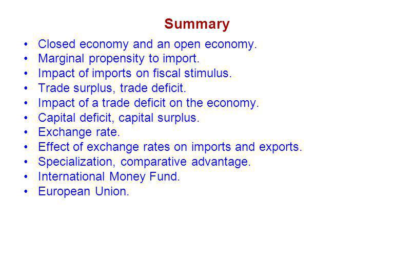 Summary Closed economy and an open economy. Marginal propensity to import.