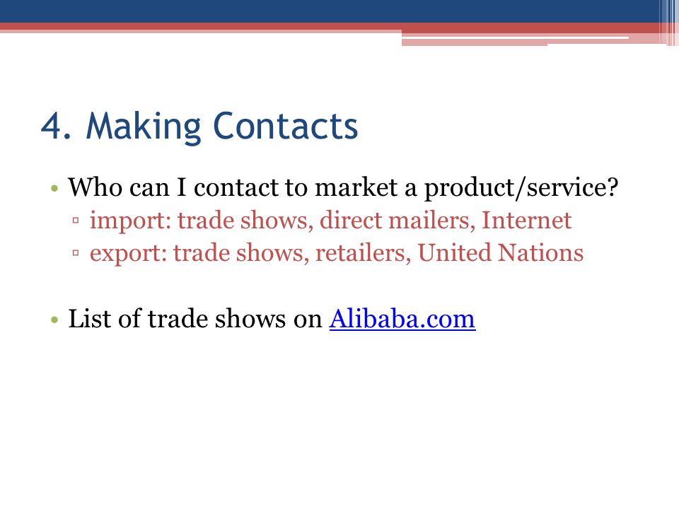 4. Making Contacts Who can I contact to market a product/service.
