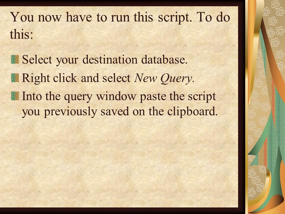 You now have to run this script. To do this: Select your destination database.
