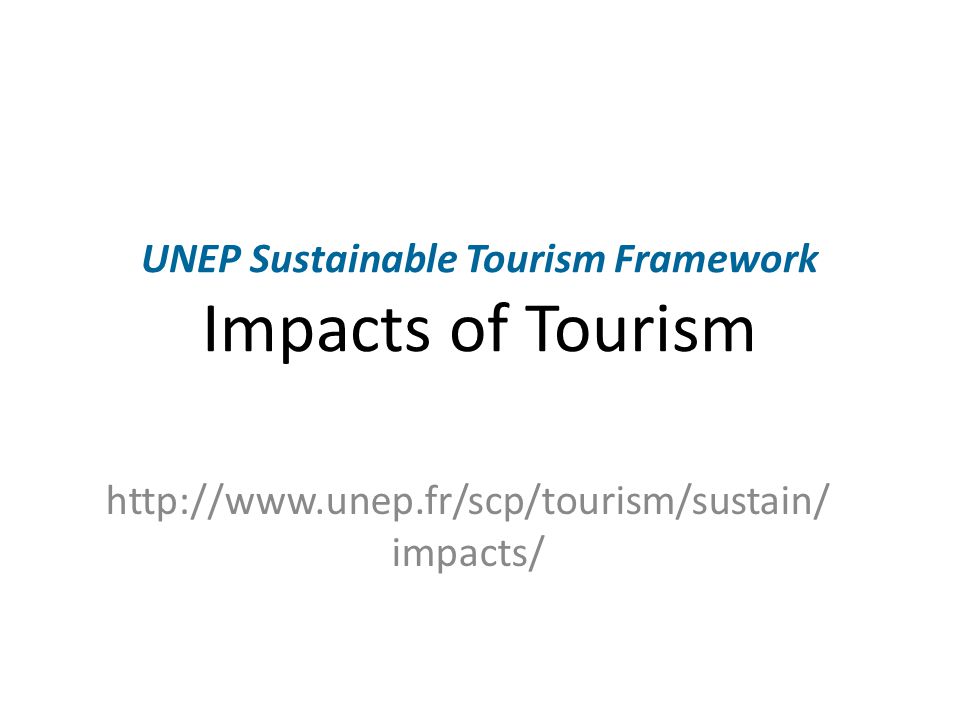 UNEP Sustainable Tourism Framework Impacts of Tourism   impacts/