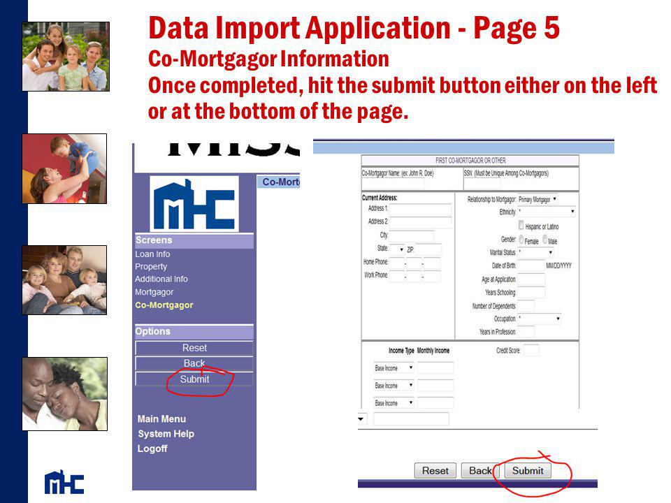 Data Import Application - Page 5 Co-Mortgagor Information Once completed, hit the submit button either on the left or at the bottom of the page.