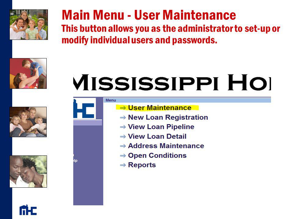Main Menu - User Maintenance This button allows you as the administrator to set-up or modify individual users and passwords.
