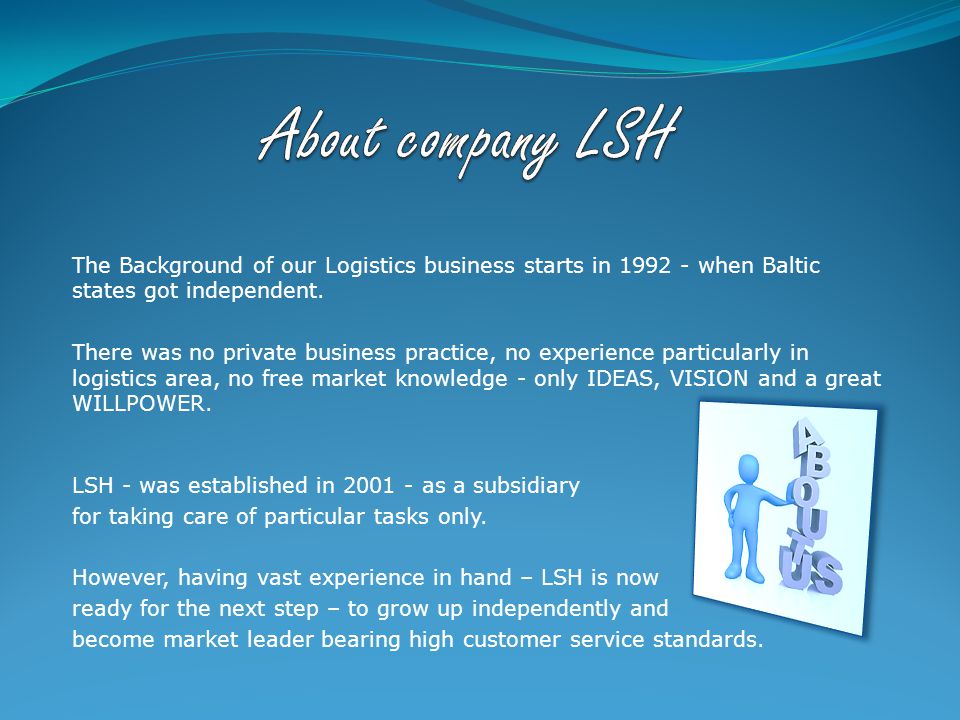 The Background of our Logistics business starts in when Baltic states got independent.