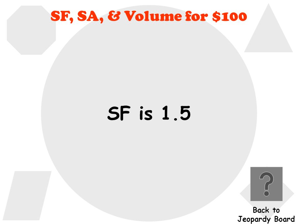 SF, SA, & Volume for $100 What is the scale factor from a box to a box.