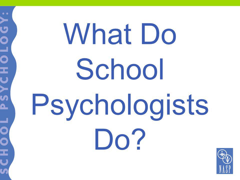 What Do School Psychologists Do