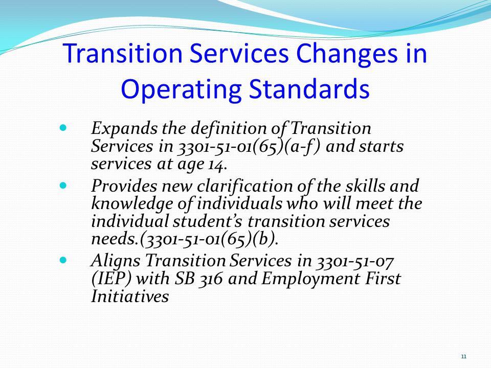 Transition Services Changes in Operating Standards Expands the definition of Transition Services in (65)(a-f) and starts services at age 14.