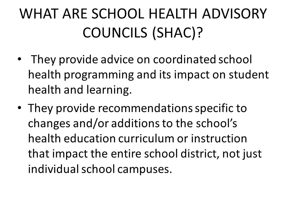 WHAT ARE SCHOOL HEALTH ADVISORY COUNCILS (SHAC).