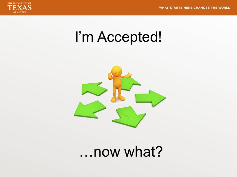 I’m Accepted! …now what