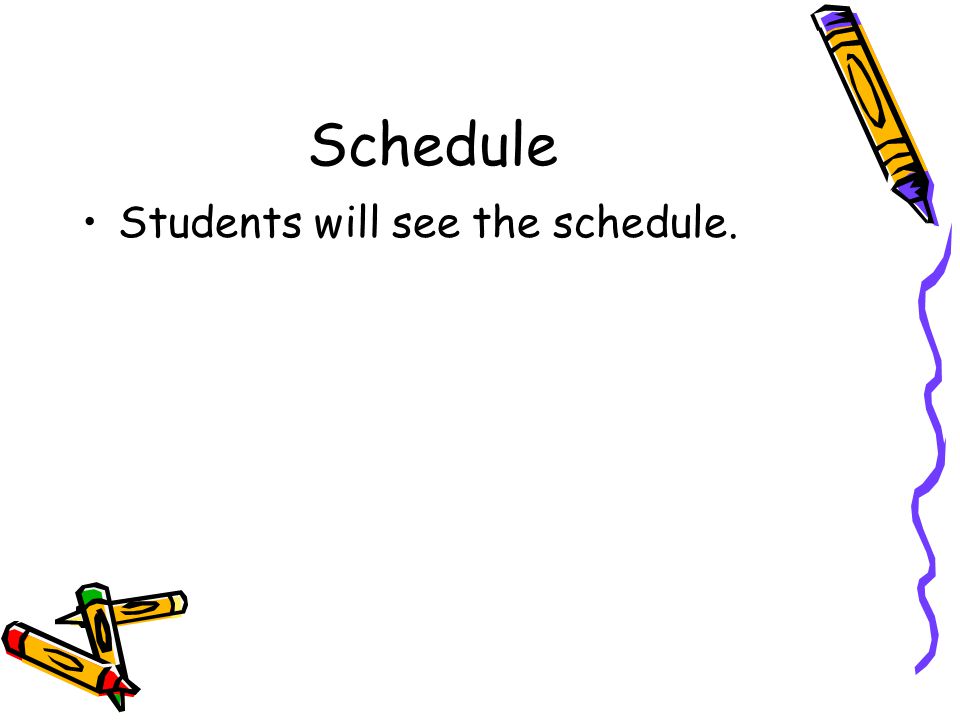 Schedule Students will see the schedule.