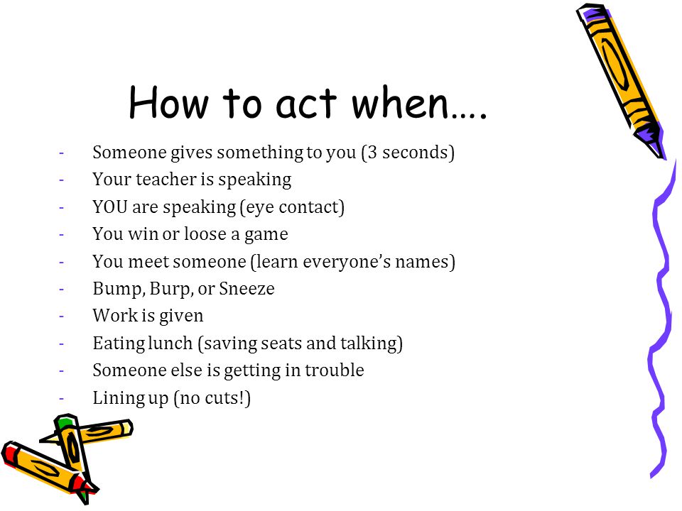 How to act when….