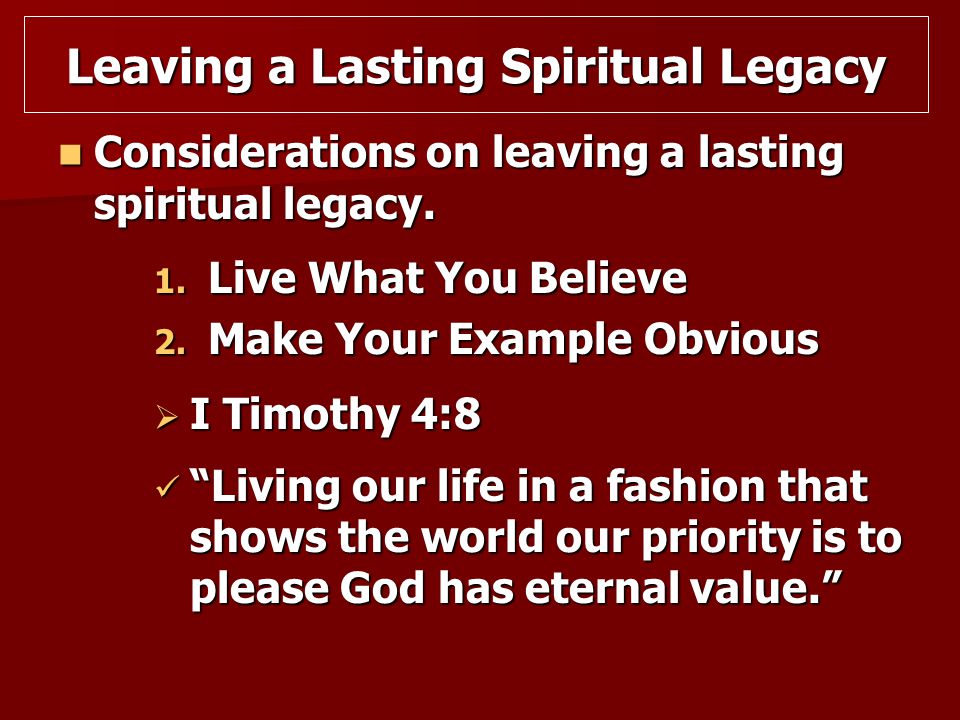 Considerations on leaving a lasting spiritual legacy.