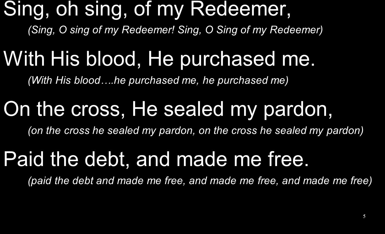 Sing, oh sing, of my Redeemer, (Sing, O sing of my Redeemer.