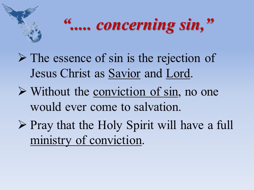 concerning sin,  The essence of sin is the rejection of Jesus Christ as Savior and Lord.