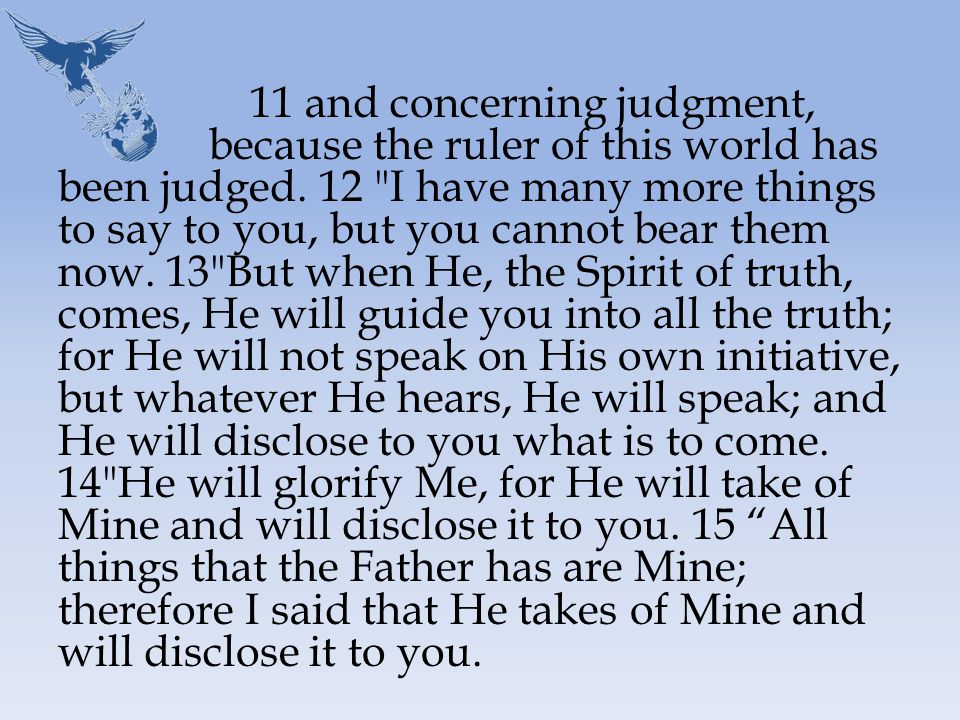 11 and concerning judgment, because the ruler of this world has been judged.