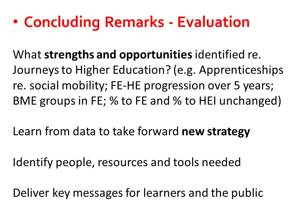 Concluding Remarks - Evaluation What strengths and opportunities identified re.