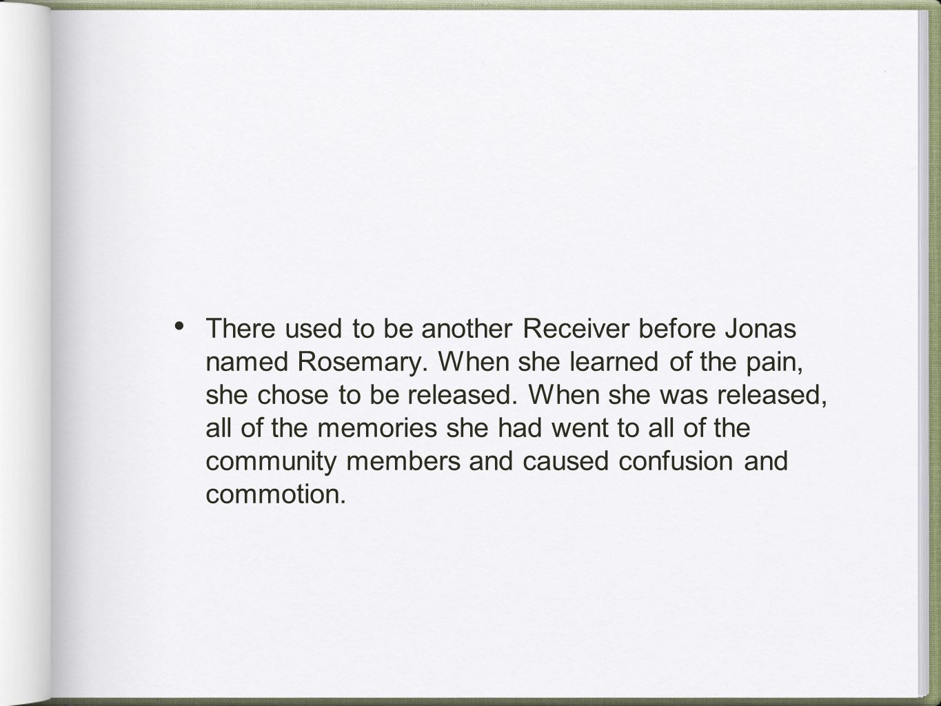 There used to be another Receiver before Jonas named Rosemary.