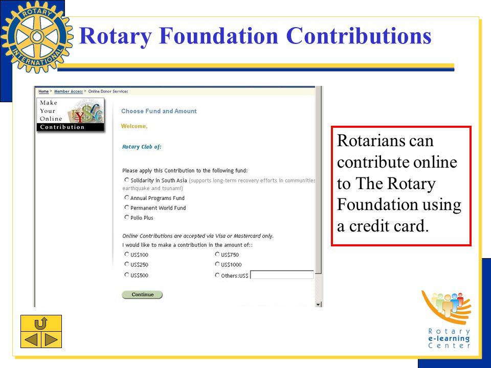 Rotary Foundation Contributions Rotarians can contribute online to The Rotary Foundation using a credit card.