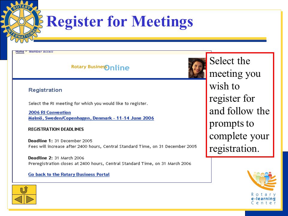 Register for Meetings Select the meeting you wish to register for and follow the prompts to complete your registration.