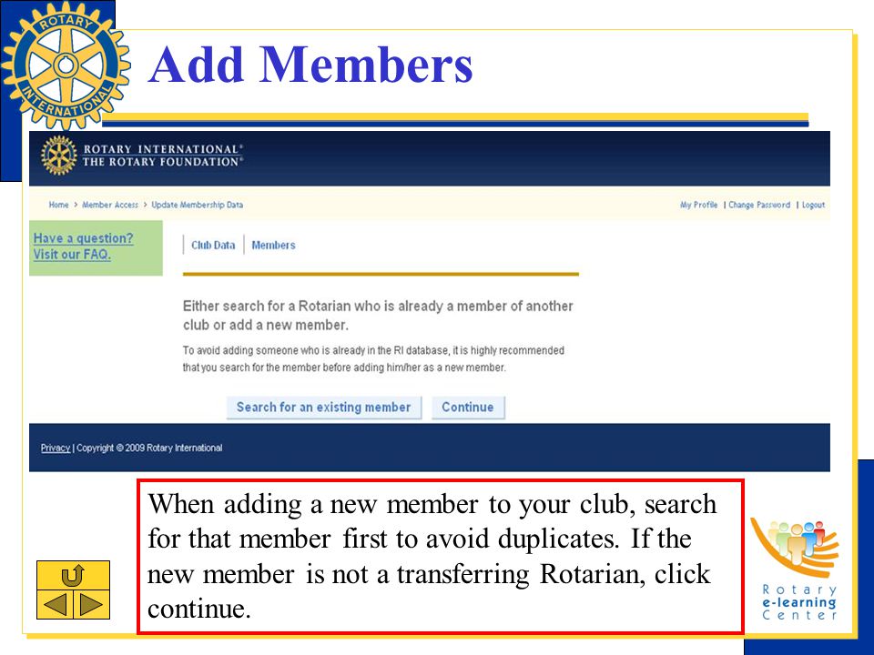 Add Members When adding a new member to your club, search for that member first to avoid duplicates.