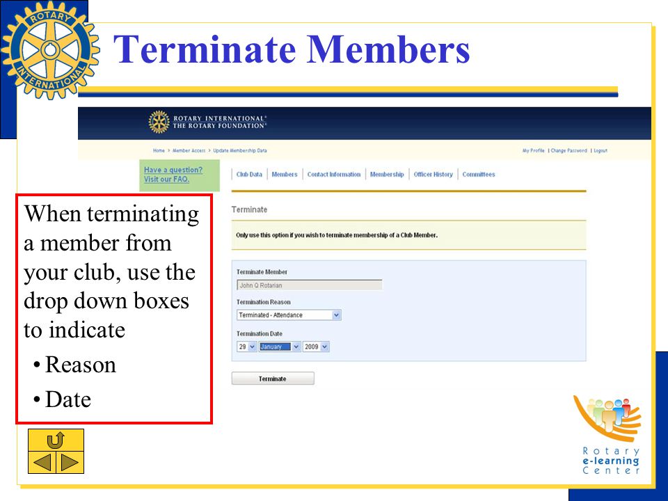 Terminate Members When terminating a member from your club, use the drop down boxes to indicate Reason Date
