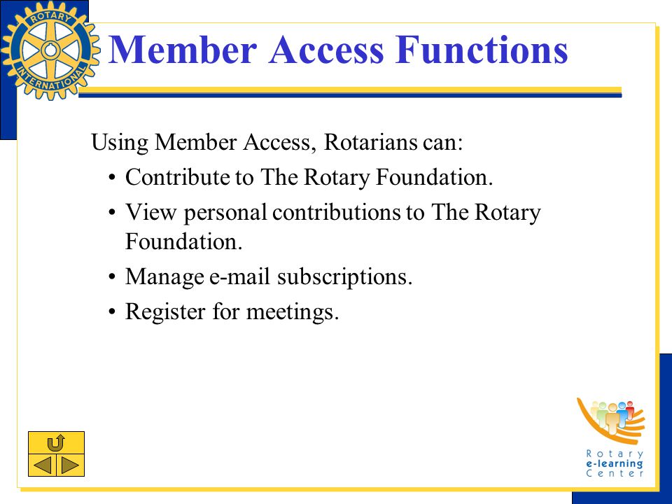 Member Access Functions Using Member Access, Rotarians can: Contribute to The Rotary Foundation.